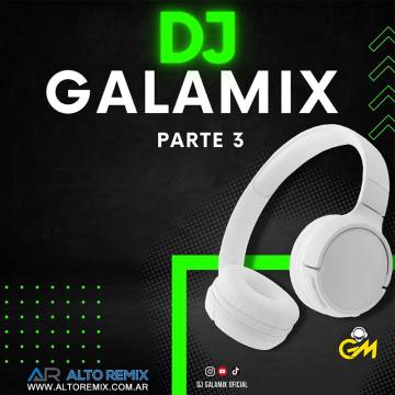 Dj Galamix - Remixes 138 (Parte 3) - Descarga Directa