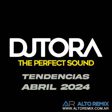 Dj Tora - Tendencias Adelantos Abril (2024) - Descarga Directa