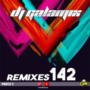 Dj Galamix - Remixes 142 - Parte 1 - Descarga Directa