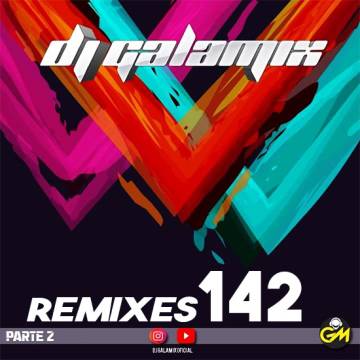 Dj Galamix - Remixes 142 - Parte 2 - Descarga Directa