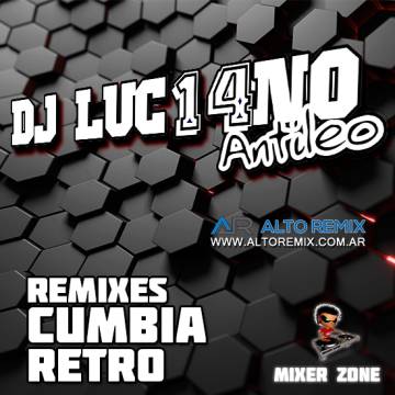 DJ Luc14no Antileo - Cumbias Retro (Mixer Zone) - Descargar Gratis